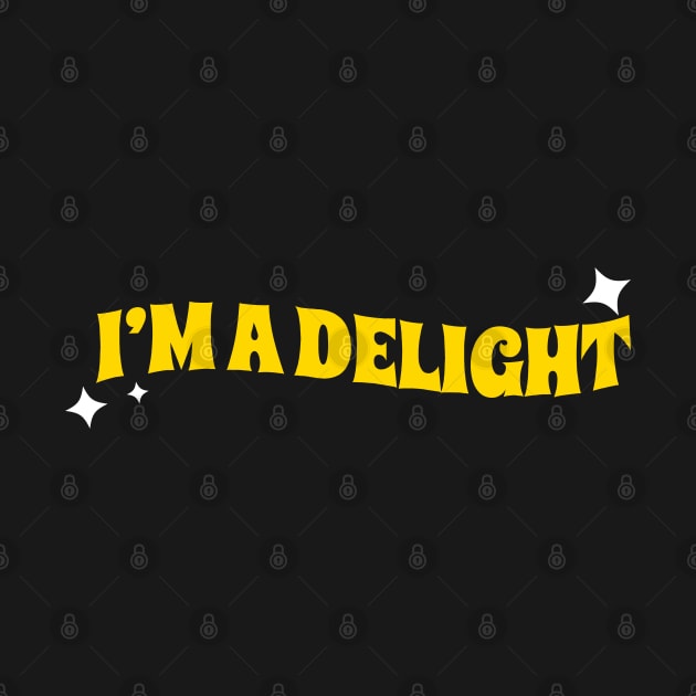 I’m a delight Funny by Can Photo