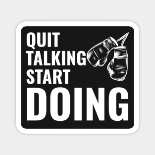 Quit Talking Start Doing Motivational Quote Magnet
