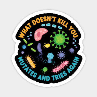 What Doesn't Kill You Funny Microbiology Magnet