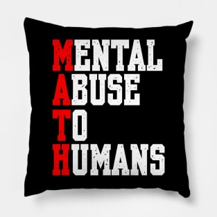 MATH: MENTAL ABUSE TO HUMANS Pillow