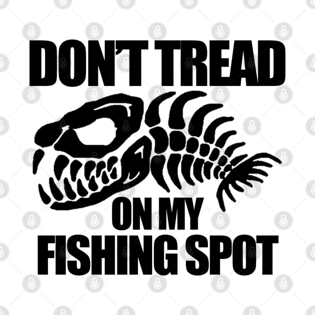 Don't Tread on my Fishing Spot by  The best hard hat stickers 