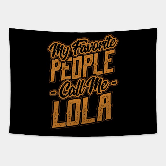 My Favorite People Call Me Lola Gift Tapestry by aneisha