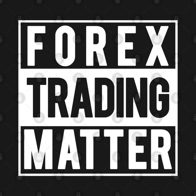 Forex Trading Matter by cowyark rubbark