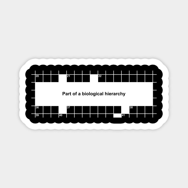 Part of a biological hierarchy crossword Magnet by Kingerv Studio