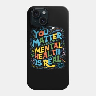 mental care - You Matter: Mental Health is Real Phone Case