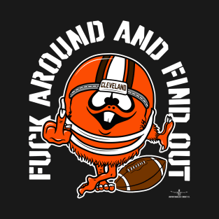 FUCK AROUND AND FIND OUT, CLEVELAND T-Shirt