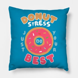 Donut Stress Just Do Your Best Pillow