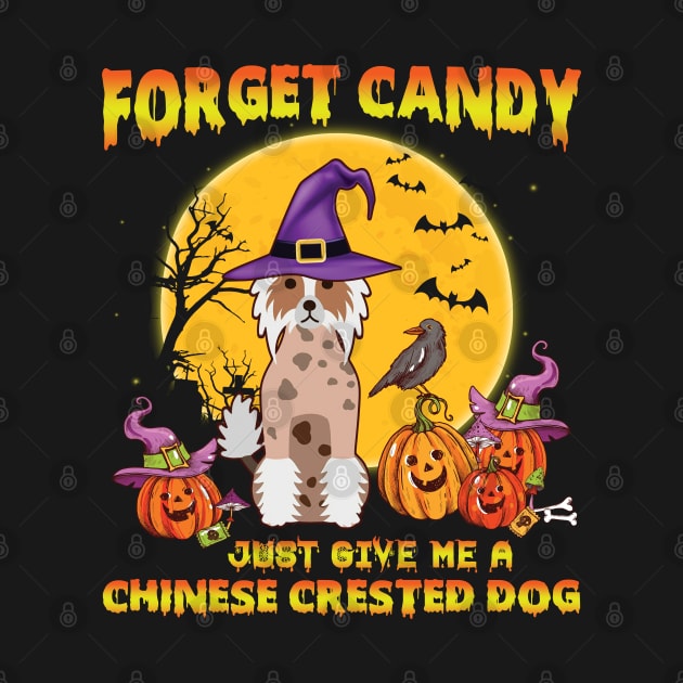 Forget Candy Just Give Me  A Chinese Crested Dog  Halloween Dog by vip.pro123