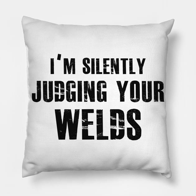 Welder - I'm silently judging your welds Pillow by KC Happy Shop