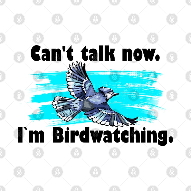 Cant talk now i am birdwatching by Jabinga