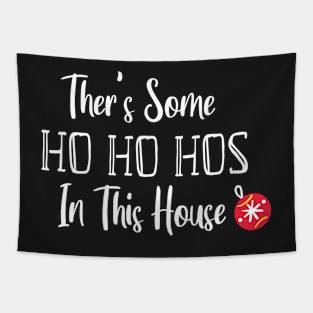 There's Some Ho Ho Hos In This House - Funny Santa Christmas Time Gift Tapestry