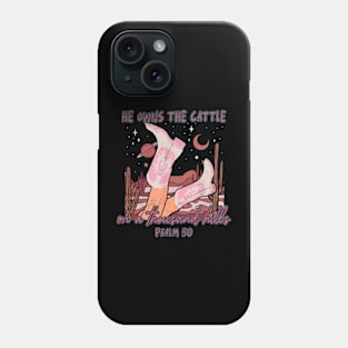 He Owns The Cattle On A Thousand Hills Psalm 50 Cowgirl Boots Vintage Cactus Phone Case