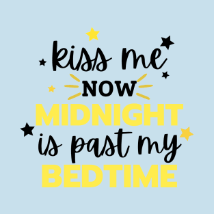 kiss me now midnight is past my bedtime T-Shirt