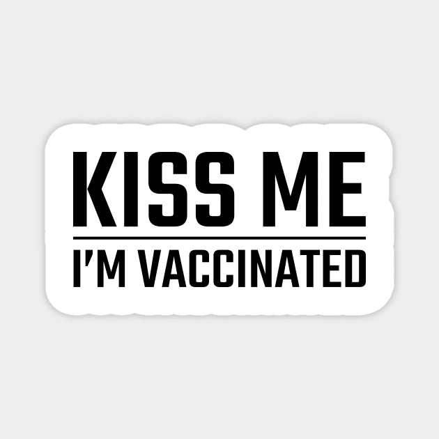 Kiss Me Im Vaccinated Magnet by Dotty42