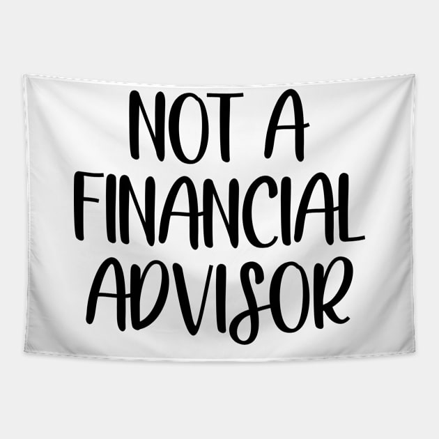 Not a financial advisor Tapestry by colorsplash