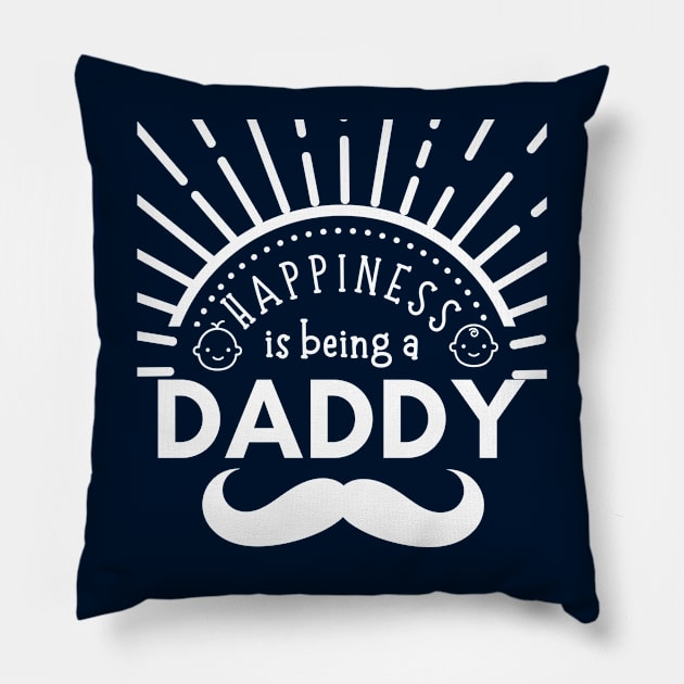 Happiness is being a daddy - Father's Day Pillow by JunThara