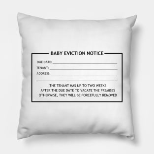 "Baby Eviction Notice" Pillow