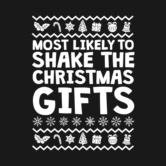 Most Likely To Shake The Gifts Ugly Christmas by thingsandthings