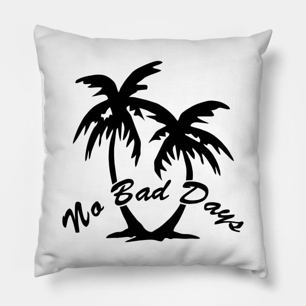 No Bad Days Pillow by pralonhitam