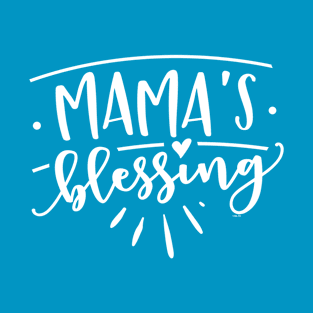 Mama’s Blessing Gift for mothers and kids T-Shirt