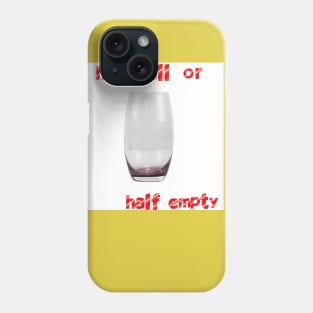 statemen, thalf full or half empty Phone Case