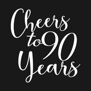 Cheers To 90 Years - 90th Birthday - Anniversary T-Shirt