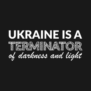 Ukraine is a terminator T-Shirt