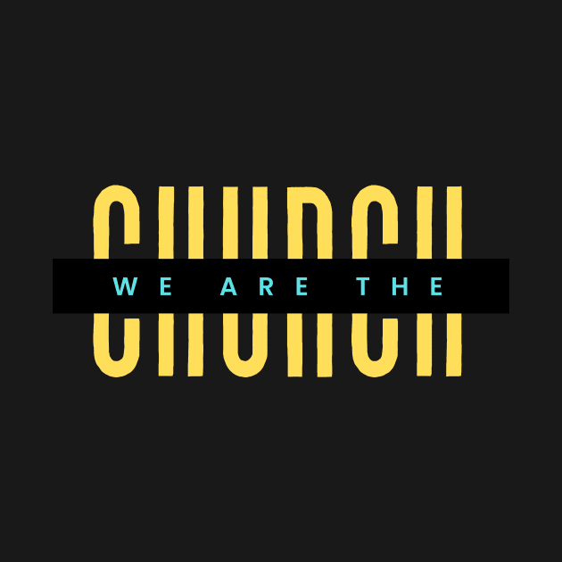 We Are The Church | Christian Typography by All Things Gospel