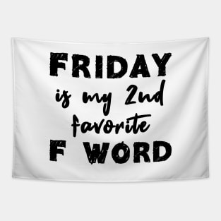 Friday Is My 2nd Favorite F Word Tapestry