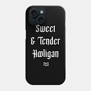 Sweet And Tender Hooligan Phone Case