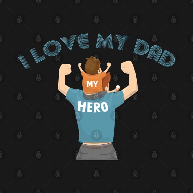 I Love My Dad by DesignerMAN