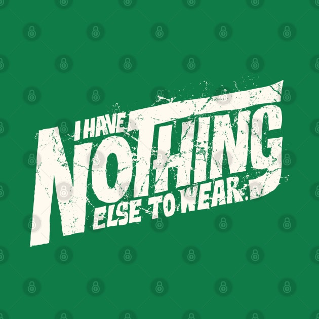I Have Nothing Else to Wear by zerobriant