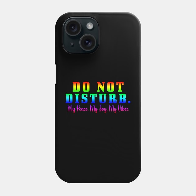 Do Not Disturb my peace my joy my vibes Phone Case by Horisondesignz