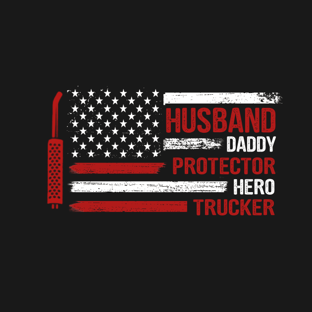 Husband Daddy Protector Hero Trucker 4th Of July by Rumsa