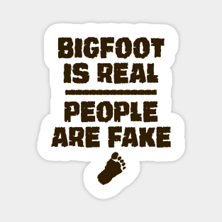 Bigfoot is real people are fake - 2.0 Magnet