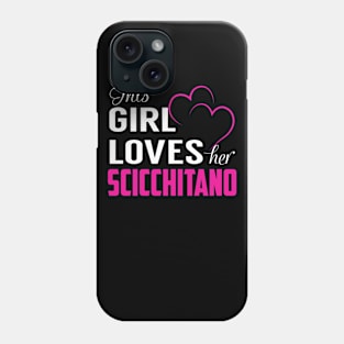 This Girl Loves Her SCICCHITANO Phone Case