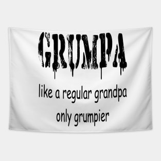 GRUMPA LIKE A REGULAR GRANDPA ONLY GRUMPIER , Funny grandpa , gift for grandpa, grandpa shirt, grandfather shirt, Tapestry