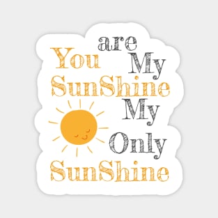 You are my shunshine my only sunshine sun Magnet