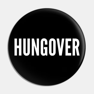 Hungover. A Great Design for Those Who Overindulged. Funny Drinking Quote Pin