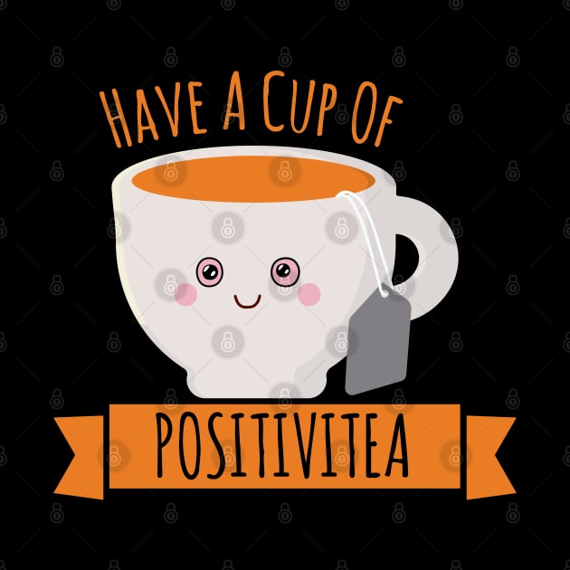 HAVE A CUP OF POSITIVITEA by Lin Watchorn 