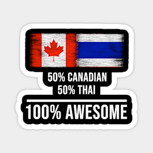 50% Canadian 50% Thai 100% Awesome - Gift for Thai Heritage From Thailand Magnet