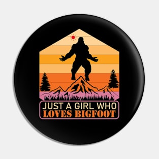 Just a girl who loves Bigfoot Pin