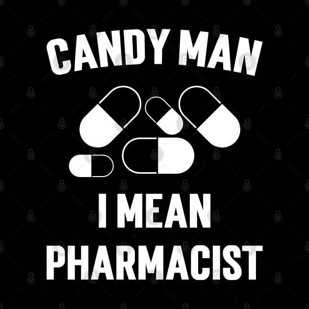 Candy Man I Mean Pharmacist by Emma