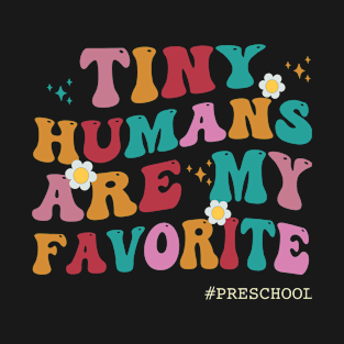 Tiny Humans Are My Favorite Preschool Teacher Funny T-Shirt