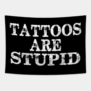 Tattoos Are Stupid Tapestry