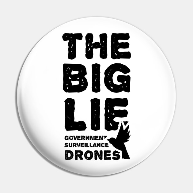 The big lie - Government surveillance drones - Conspiracy Theory Pin by redblackline