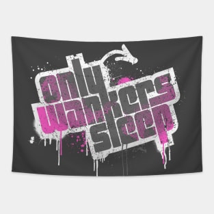 ONLY WANKERS SLEEP Tapestry