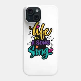 Life is a sing it Phone Case