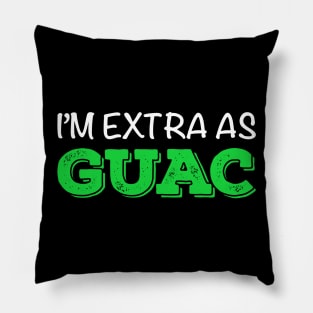 I’m Extra as Guac Pillow