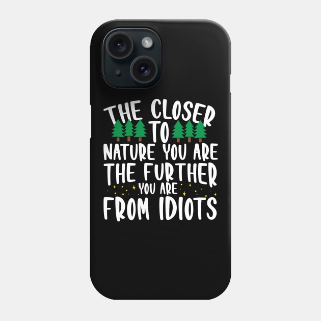 The Closer To Nature You Are... Phone Case by thingsandthings
